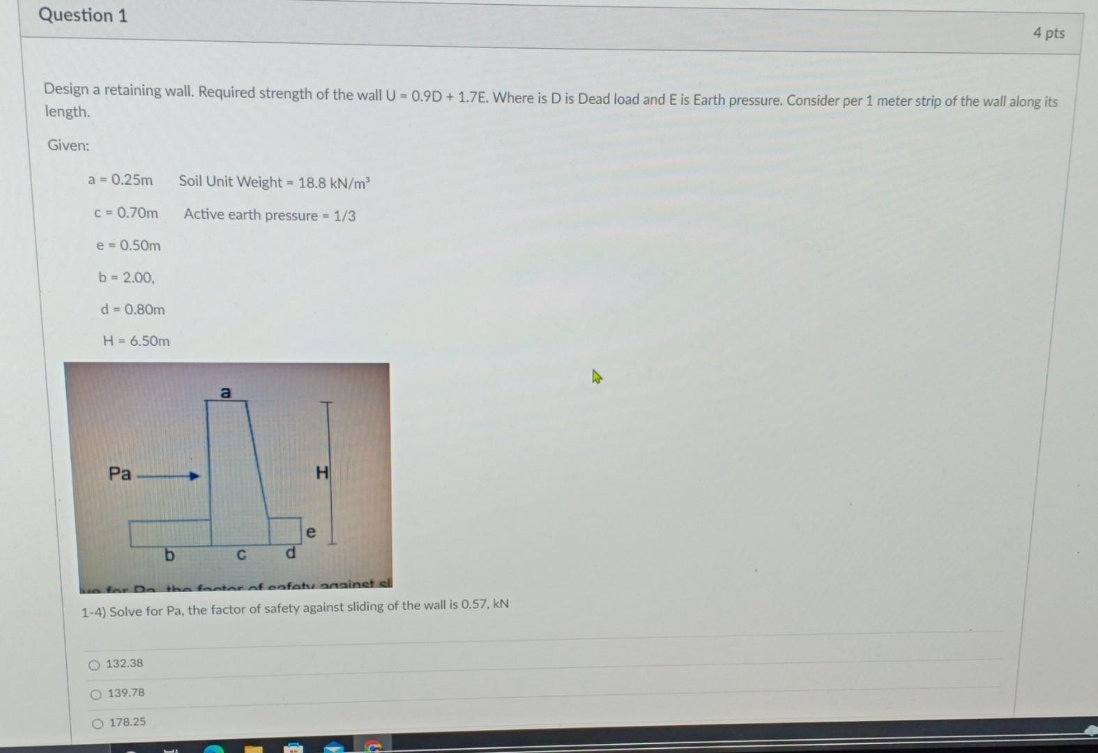 Question 1 4 Pts Design A Retaining Wall Required Strength Of The Wall U 0 9d 1 7e Where Is D Is Dead Load And E I 1