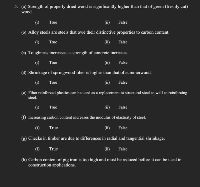 5 A Strength Of Properly Dried Wood Is Significantly Higher Than That Of Green Freshly Cut Wood I True Ii Fals 1