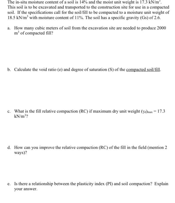 The In Situ Moisture Content Of A Soil Is 14 And The Moist Unit Weight Is 17 3 Kn M This Soil Is To Be Excavated And 1