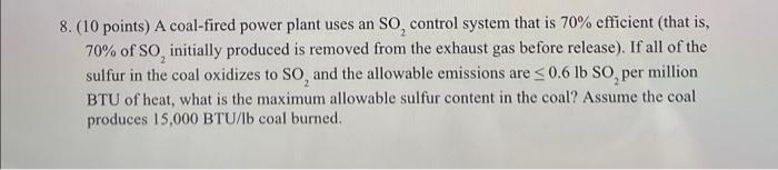 8 10 Points A Coal Fired Power Plant Uses An So Control System That Is 70 Efficient That Is 2 70 Of So Initiall 2