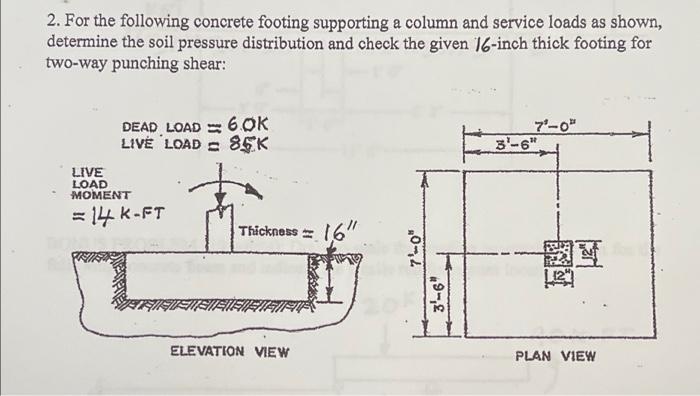 2 For The Following Concrete Footing Supporting A Column And Service Loads As Shown Determine The Soil Pressure Distri 1