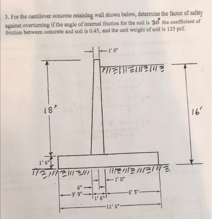 3 For The Cantilever Concrete Retaining Wall Shown Below Determine The Factor Of Safety Against Overturning If The Ang 1