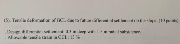 5 Tensile Deformation Of Gcl Due To Future Differential Settlement On The Slope 10 Points Design Differential Se 1