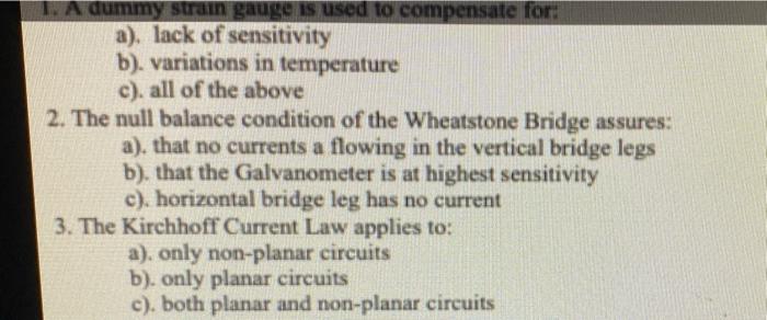 1 A Dummy Strain Gauge Is Used To Compensate For A Lack Of Sensitivity B Variations In Temperature C All Of The 1