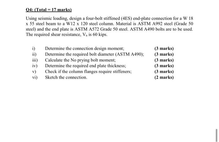 Q4 Total 17 Marks Using Seismic Loading Design A Four Bolt Stiffened 4es End Plate Connection For A W 18 X 55 St 1