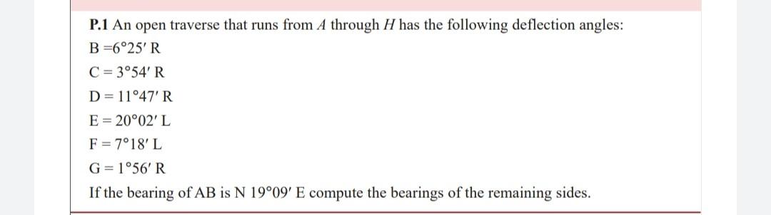 P 1 An Open Traverse That Runs From A Through H Has The Following Deflection Angles B 6 25 R C 3 54 R D 11 47 R E 1