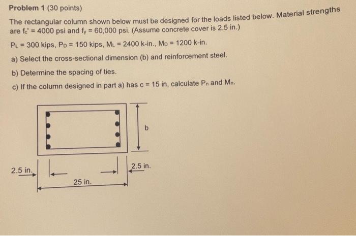 Problem 1 30 Points The Rectangular Column Shown Below Must Be Designed For The Loads Listed Below Material Strengths 1