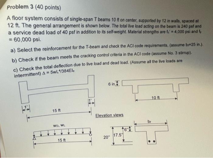 Problem 3 40 Points A Floor System Consists Of Single Span T Beams 10 Ft On Center Supported By 12 In Walls Spaced A 1