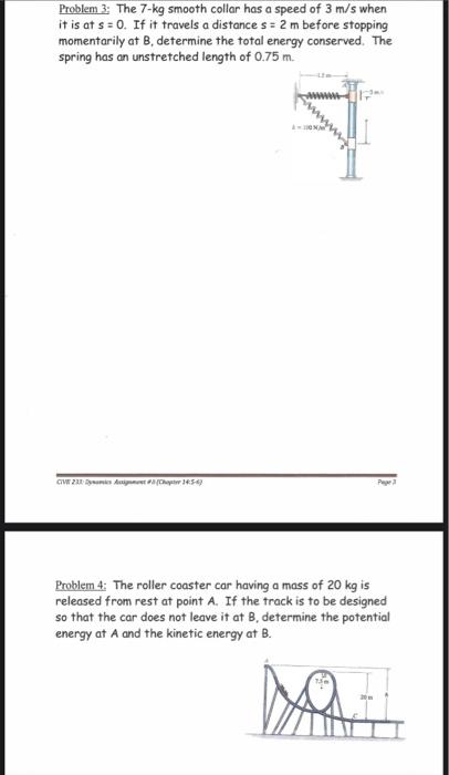 Problem 3 The 7 Kg Smooth Collar Has A Speed Of 3 M S When It Is At S 0 If It Travels A Distance S 2 M Before Stopp 1