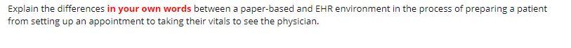 Explain The Differences In Your Own Words Between A Paper Based And Ehr Environment In The Process Of Preparing A Patien 1