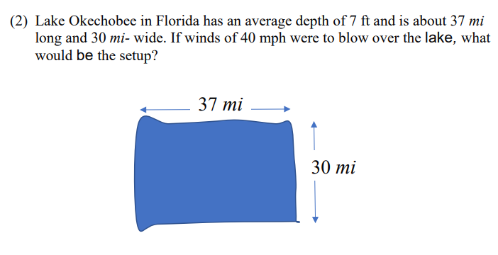 2 Lake Okechobee In Florida Has An Average Depth Of 7 Ft And Is About 37 Mi Long And 30 Mi Wide If Winds Of 40 Mph W 1