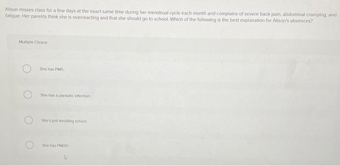 Alison Misses Class For A Few Days At The Exact Same Time During Her Menstrual Cycle Each Month And Complains Of Severe 1