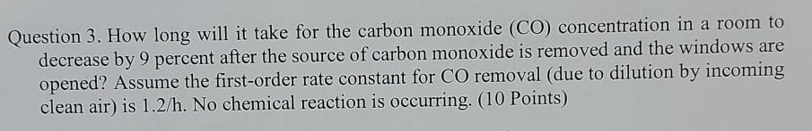 Question 3 How Long Will It Take For The Carbon Monoxide Co Concentration In A Room To Decrease By 9 Percent After Th 1