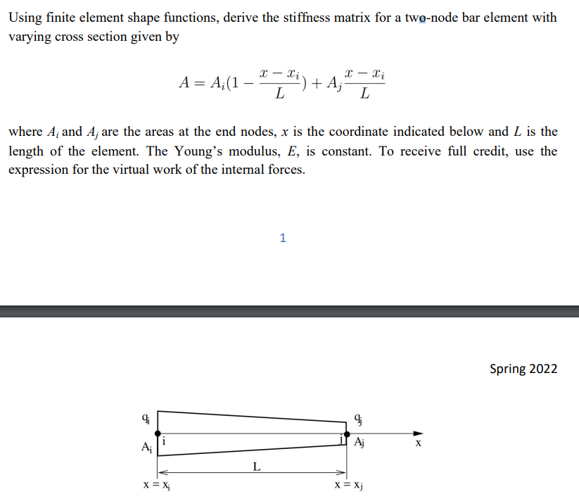 Using Finite Element Shape Functions Derive The Stiffness Matrix For A Two Node Bar Element With Varying Cross Section 1