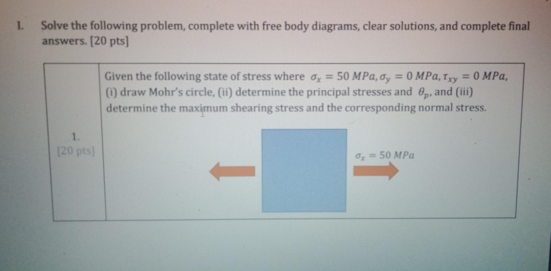 1 Solve The Following Problem Complete With Free Body Diagrams Clear Solutions And Complete Final Answers 20 Pts 1