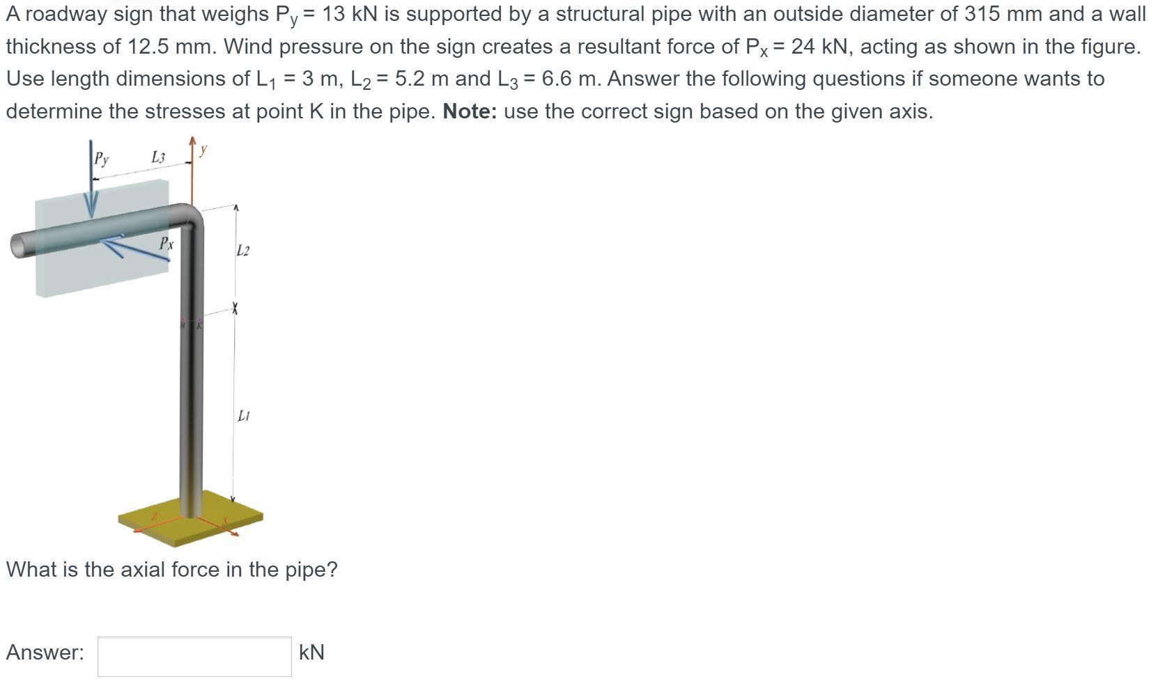 A Roadway Sign That Weighs Py 13 Kn Is Supported By A Structural Pipe With An Outside Diameter Of 315 Mm And A Wall Th 1