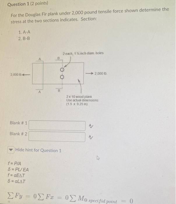 Question 1 2 Points For The Douglas Fir Plank Under 2 000 Pound Tensile Force Shown Determine The Stress At The Two Se 1
