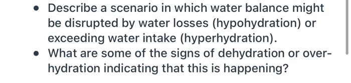 Describe A Scenario In Which Water Balance Might Be Disrupted By Water Losses Hypohydration Or Exceeding Water Intak 1