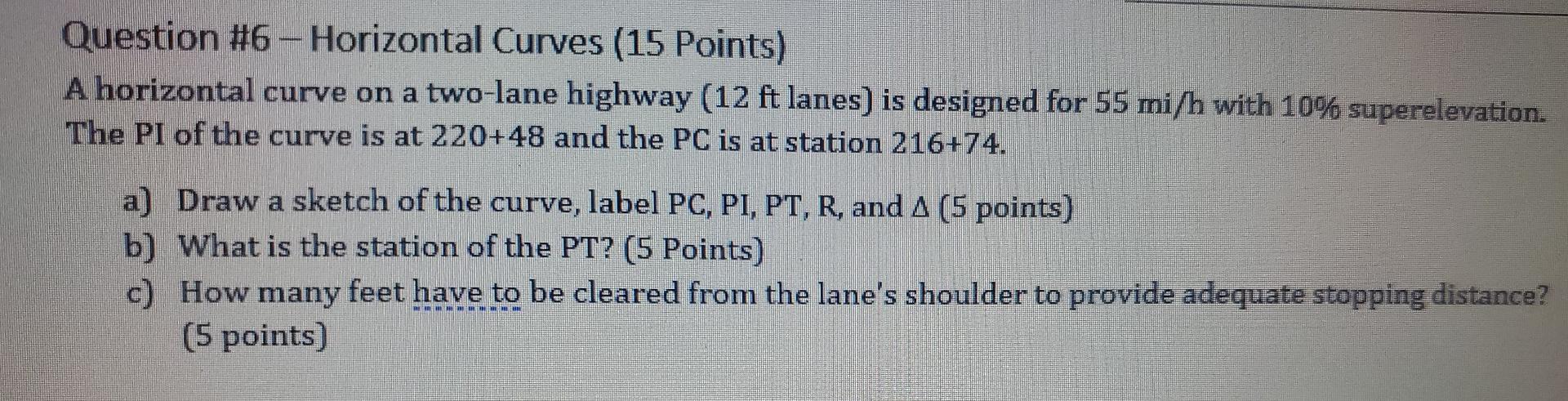 Question 6 Horizontal Curves 15 Points A Horizontal Curve On A Two Lane Highway 12 Ft Lanes Is Designed For 55 Mi 1