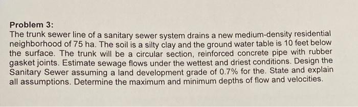 Problem 3 The Trunk Sewer Line Of A Sanitary Sewer System Drains A New Medium Density Residential Neighborhood Of 75 Ha 1