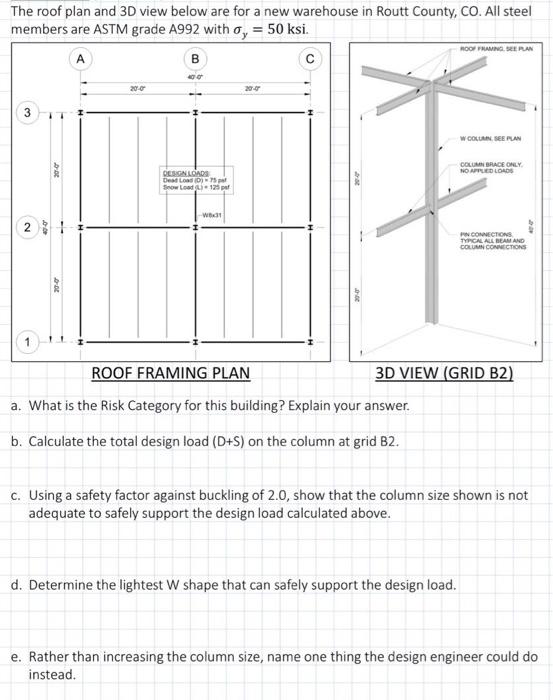 The Roof Plan And 3d View Below Are For A New Warehouse In Routt County Co All Steel Members Are Astm Grade A992 With 1
