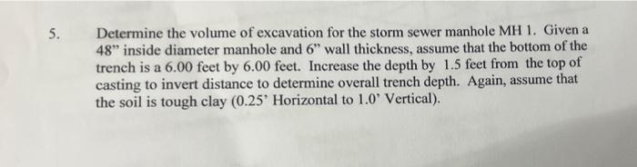 5 Determine The Volume Of Excavation For The Storm Sewer Manhole Mh 1 Given A 48 Inside Diameter Manhole And 6 Wall 1