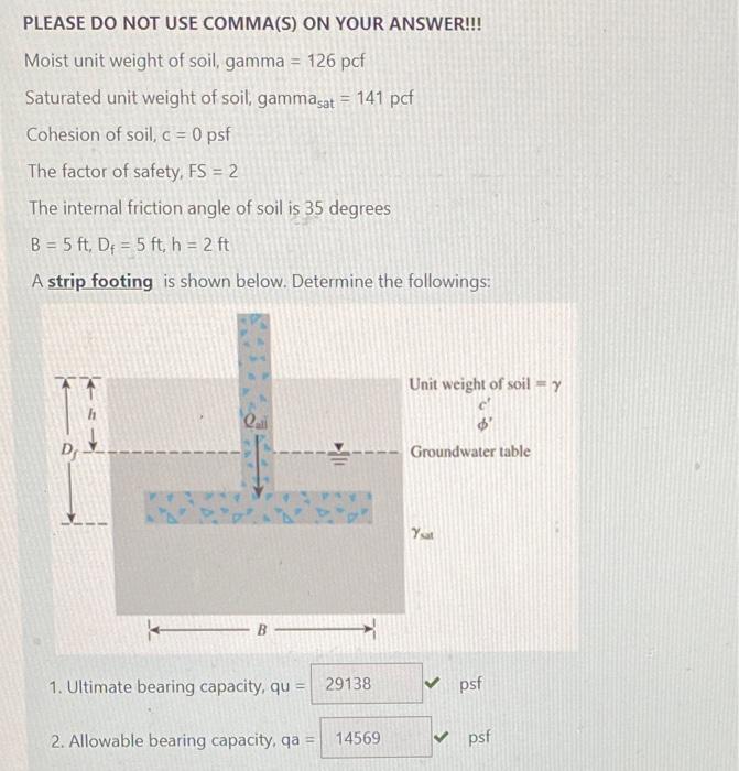 Please Do Not Use Comma S On Your Answer Moist Unit Weight Of Soil Gamma 126 Pcf Saturated Unit Weight Of Soil G 1