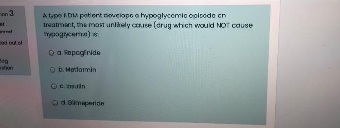 Sion 3 Et Jered A Type Ii Dm Patient Develops A Hypoglycemic Episode On Treatment The Most Unlikely Cause Drug Which W 1