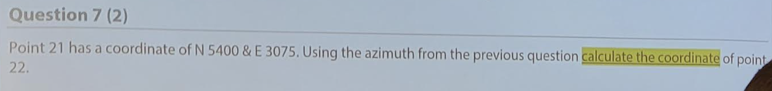 Question 7 2 Point 21 Has A Coordinate Of N 5400 E 3075 Using The Azimuth From The Previous Question Calculate The 1