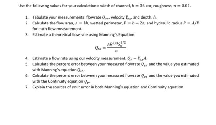 Use The Following Values For Your Calculations Width Of Channel B 36 Cm Roughness N 0 01 1 Tabulate Your Measu 1