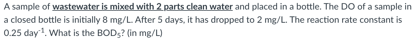 A Sample Of Wastewater Is Mixed With 2 Parts Clean Water And Placed In A Bottle The Do Of A Sample In A Closed Bottle I 1