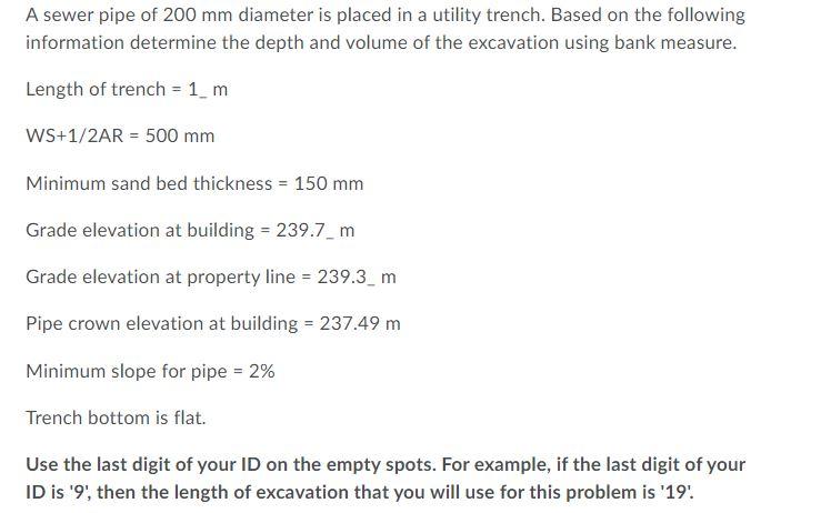 A Sewer Pipe Of 200 Mm Diameter Is Placed In A Utility Trench Based On The Following Information Determine The Depth An 1