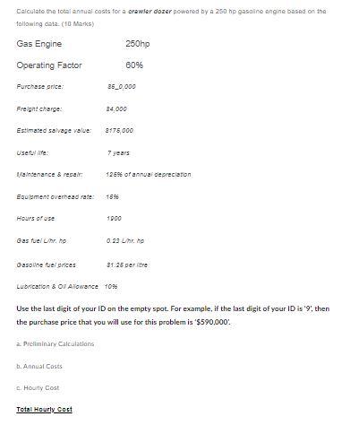 Calculate The Total Annual Costs For A Crawler Dozer Powered By A 250 Hp Gasaine Engine Based On The Following Data 10 1