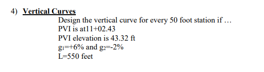4 Vertical Curves Design The Vertical Curve For Every 50 Foot Station If Pvi Is At11 02 43 Pvi Elevation Is 43 32 F 1