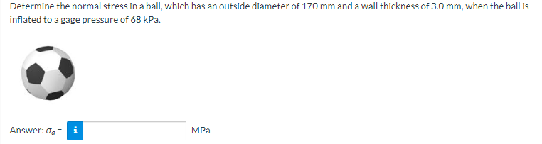 Determine The Normal Stress In A Ball Which Has An Outside Diameter Of 170 Mm And A Wall Thickness Of 3 0 Mm When The 1