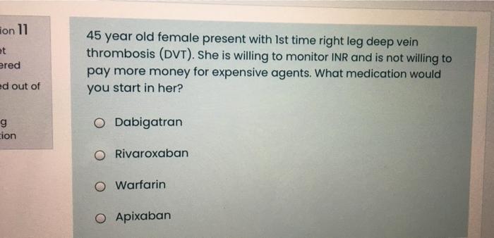 Ton 11 Et Ered 45 Year Old Female Present With Ist Time Right Leg Deep Vein Thrombosis Dvt She Is Willing To Monitor 1