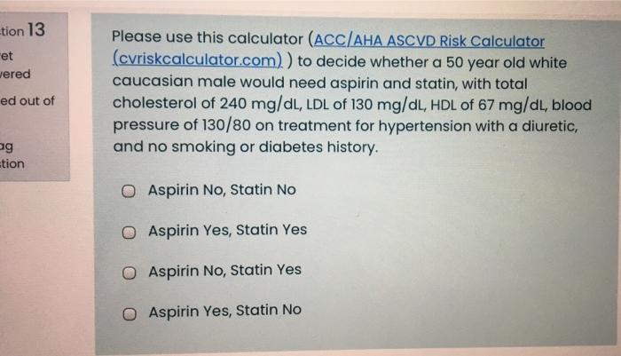 Tion 13 Et Wered Please Use This Calculator Acc Aha Ascvd Risk Calculator Cyriskcalculator Com To Decide Whether A 5 1