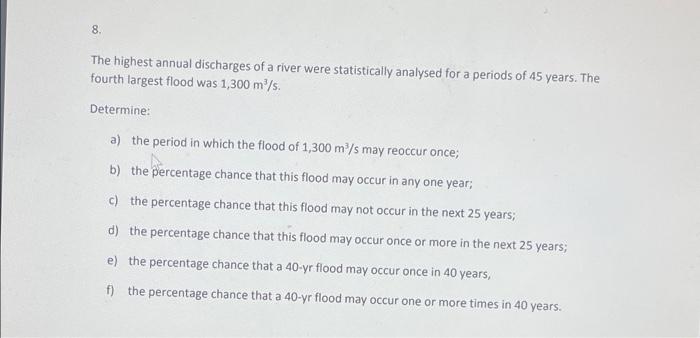 8 The Highest Annual Discharges Of A River Were Statistically Analysed For A Periods Of 45 Years The Fourth Largest Fl 1
