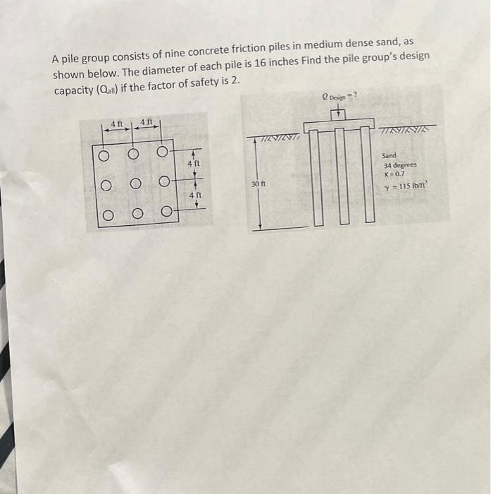 A Pile Group Consists Of Nine Concrete Friction Piles In Medium Dense Sand As Shown Below The Diameter Of Each Pile Is 1