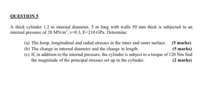 Question 5 A Thick Cylinder 1 2 M Internal Diameter 5 M Long With Walls 50 Mm Thick Is Subjected To An Internal Pressur 1