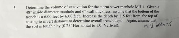 5 Determine The Volume Of Excavation For The Storm Sewer Manhole Mh 1 Given A 48 Inside Diameter Manhole And 6 Wall 1