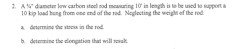 2 A 34 Diameter Low Carbon Steel Rod Measuring 10 In Length Is To Be Used To Support A 10 Kip Load Hung From One End 1