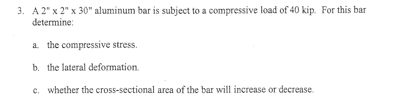 3 A 2 X 2 X 30 Aluminum Bar Is Subject To A Compressive Load Of 40 Kip For This Bar Determine The Compressive Stre 1