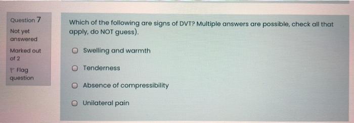 Question 7 Not Yet Which Of The Following Are Signs Of Dvt Multiple Answers Are Possible Check All That Apply Do Not 1