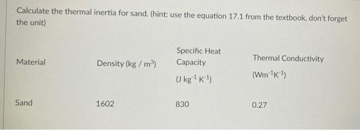 Calculate The Thermal Inertia For Sand Hint Use The Equation 17 1 From The Textbook Don T Forget The Unit Specific 1