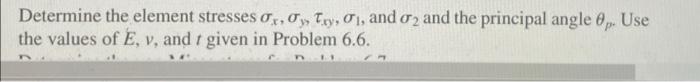 E 210 Gpa V 0 25 T 10mm After Determining The Element Stresses And The Principal Angle If The Shape Functions N1 An 3