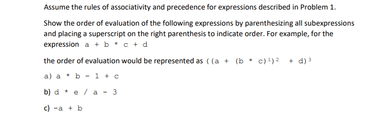 Assume The Rules Of Associativity And Precedence For Expressions Described In Problem 1 Show The Order Of Evaluation Of 1