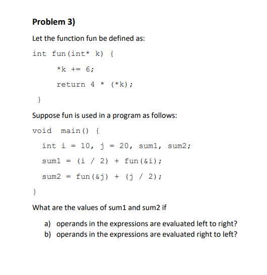 Problem 3 Let The Function Fun Be Defined As Int Fun Int K K 6 Return 4 K Suppose Fun Is Used In A Pro 1