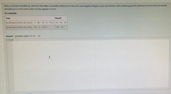 Write A Function Divisible By S Nums That Takes A Possibly Empty List Of Non Zero Non Negative Integers Nums And Retums 1
