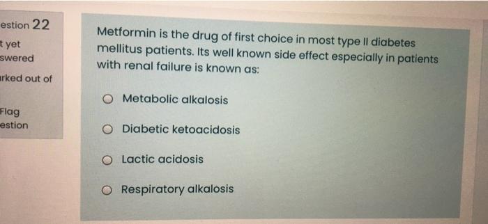 Estion 22 T Yet Metformin Is The Drug Of First Choice In Most Type Il Diabetes Mellitus Patients Its Well Known Side Ef 1